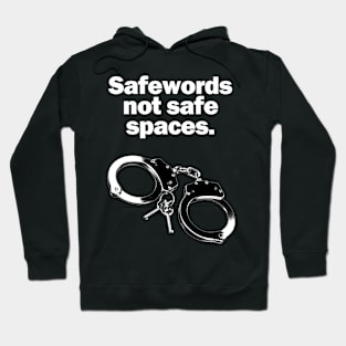 Safe words, not safe spaces Hoodie